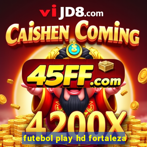 futebol play hd fortaleza